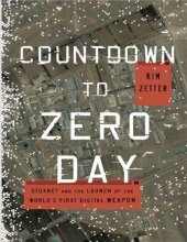 book Countdown to Zero Day _ Stuxnet and the Launch of the World’s First Digital Weapon