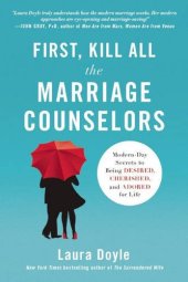 book First, Kill All the Marriage Counselors: Modern-Day Secrets to Being Desired, Cherished, and Adored for Life