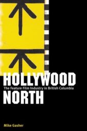 book Hollywood North: The Feature Film Industry in British Columbia