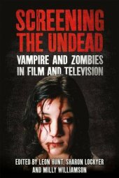 book Screening the Undead: Vampires and Zombies in Film and Television