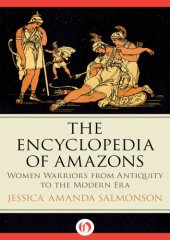 book The Encyclopedia of Amazons : Women Warriors from Antiquity to the Modern Era.