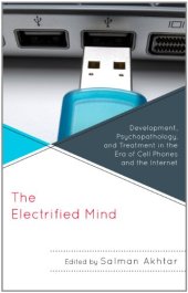 book The Electrified Mind: Development, Psychopathology, and Treatment in the Era of Cell Phones and the Internet