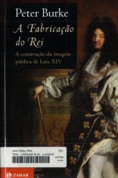 book A fabricação do rei: a construção da imagem pública de Luís XIV