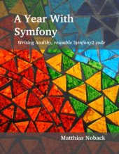 book A Year With Symfony  Writing healthy, reusable Symfony2