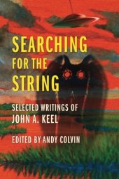 book Searching For the String: Selected Writings of John A. Keel