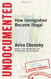 book Undocumented: How Immigration Became Illegal