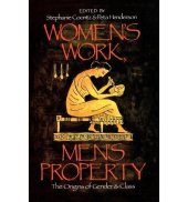 book Women’s Work, Men’s Property: The Origins of Gender and Class