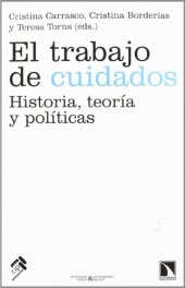 book El trabajo de cuidados: historia, teoría y políticas