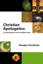 book Christian Apologetics: A Comprehensive Case for Biblical Faith