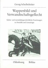 book Wappenbild und Verwandtschaftsgeflecht. Kultur- und mentalitätsgeschichtliche Forschungen zu Heraldik und Genealogie