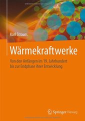 book Wärmekraftwerke: Von den Anfängen im 19. Jahrhundert bis zur Endphase ihrer Entwicklung (German Edition)