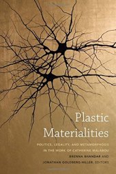 book Plastic Materialities: Politics, Legality, and Metamorphosis in the Work of Catherine Malabou