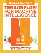 book TensorFlow for Machine Intelligence: A Hands-On Introduction to Learning Algorithms