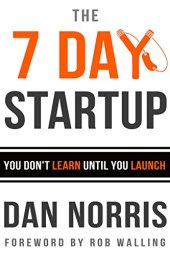 book The 7 Day Startup: You Don’t Learn Until You Launch