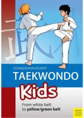 book Taekwondo Kids  From White Belt to YellowGreen Belt