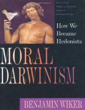 book Moral Darwinism: How We Became Hedonists