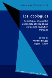 book Les Idéologues: Sémiotique, philosophie du langage et linguistique pendant la Révolution française. Proceedings of the Conference, held at Berlin, October 1983