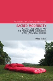 book Sacred Modernity : Nature, Environment and the Postcolonial Geographies of Sri Lankan Nationhood.