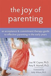 book The Joy of Parenting: An Acceptance and Commitment Therapy Guide to Effective Parenting in the Early Years