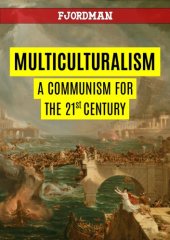 book Multiculturalism, A Communism for the 21st Century