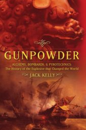 book Gunpowder: Alchemy, Bombards, and Pyrotechnics