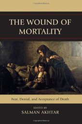 book The Wound of Mortality: Fear, Denial, and Acceptance of Death