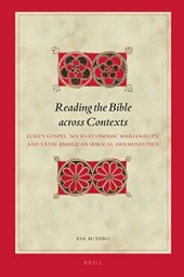 book Reading the Bible across Contexts: Luke’s Gospel, Socio-Economic Marginality, and Latin American Biblical Hermeneutics