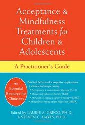 book Acceptance and Mindfulness Treatments for Children and Adolescents: A Practitioner’s Guide