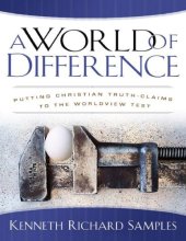 book A World of Difference: Putting Christian Truth-Claims to the Worldview Test