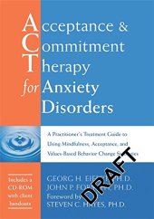 book Acceptance and Commitment Therapy for Anxiety Disorders: A Practitioner’s Treatment Guide to Using Mindfulness, Acceptance, and Values-Based Behavior Change Strategies