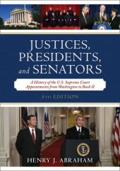 book Justices, Presidents, and Senators: A History of the U.S. Supreme Court Appointments from Washington to Bush II