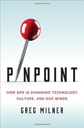 book Pinpoint: How GPS Is Changing Technology, Culture, and Our Minds