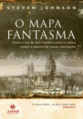 book O mapa fantasma: Como a luta de dois homens contra a cólera mudou o destino de nossas metrópoles