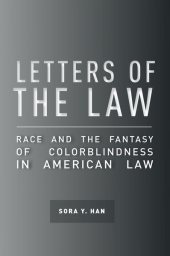 book Letters of the law : race and the fantasy of colorblindness in American law