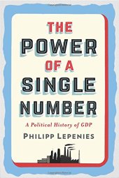 book The Power of a Single Number: A Political History of GDP