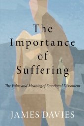 book The Importance of Suffering: The Value and Meaning of Emotional Discontent