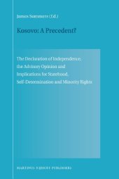 book Kosovo: A Precedent? The Declaration of Independence, the Advisory Opinion and Implications for Statehood, Self-Determination and Minority Rights