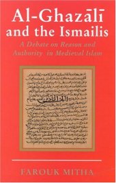 book Al-Ghazali and the Ismailis: A Debate on Reason and Authority in Medieval Islam