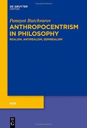 book Anthropocentrism in Philosophy: Realism, Antirealism, Semirealism