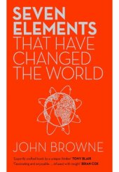 book Seven Elements That Have Changed the World  Iron, Carbon, Gold, Silver, Uranium, Titanium, Silicon