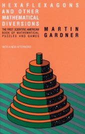 book Hexaflexagons and Other Mathematical Diversions  The First 'Scientific American' Book of Puzzles and Games