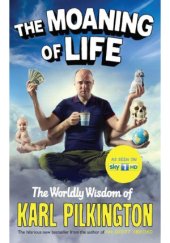 book The Moaning of Life  The Worldly Wisdom of Karl Pilkington