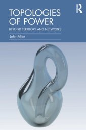 book Topologies of Power: Beyond territory and networks