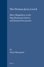 book The Woman Jesus Loved: Mary Magdalene in the Nag Hammadi Library and Related Documents