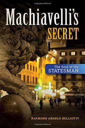 book Machiavelli’s Secret: The Soul of the Statesman