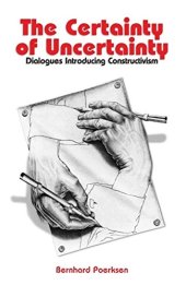 book Certainty of Uncertainty: Dialogues Introducing Constructivism