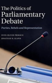 book The Politics of Parliamentary Debate: Parties, Rebels and Representation