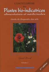 book L’encyclopédie des plantes bio-indicatrices alimentaires et médicinales ; guide de diagnostics des sols ; vol 1