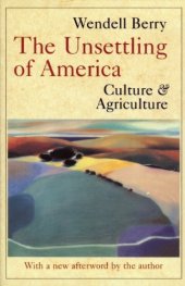 book The Unsettling of America: Culture & Agriculture