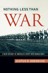 book Nothing Less Than War: A New History of America’s Entry into World War I